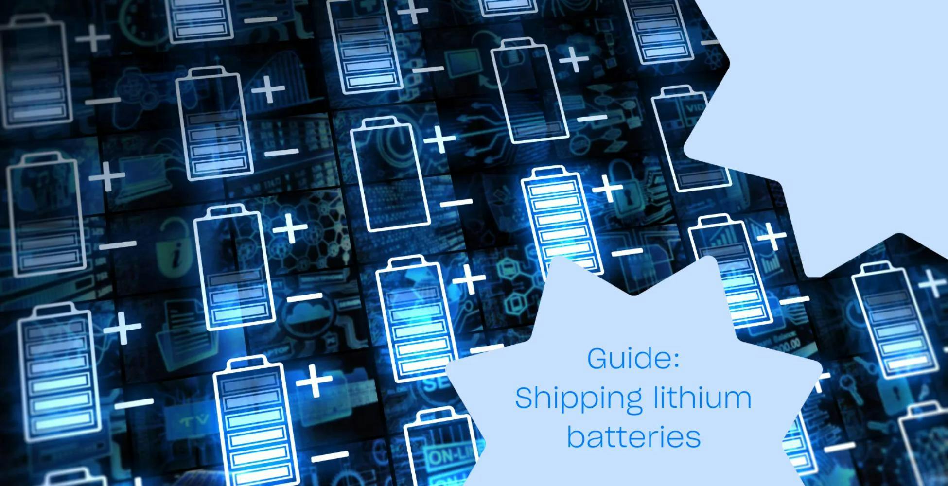 Shipping lithium batteries header image for blog - Guide_ Shipping lithium batteries text on top